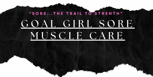 Goal Girl Sore Muscle Care